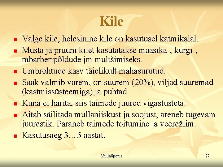 Kile n n n n Valge kile, helesinine kile on kasutusel katmikalal. Musta ja Kile n n n n Valge kile, helesinine kile on kasutusel katmikalal. Musta ja