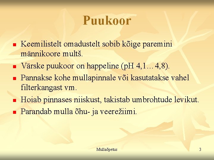 Puukoor n n n Keemilistelt omadustelt sobib kõige paremini männikoore multš. Värske puukoor on Puukoor n n n Keemilistelt omadustelt sobib kõige paremini männikoore multš. Värske puukoor on