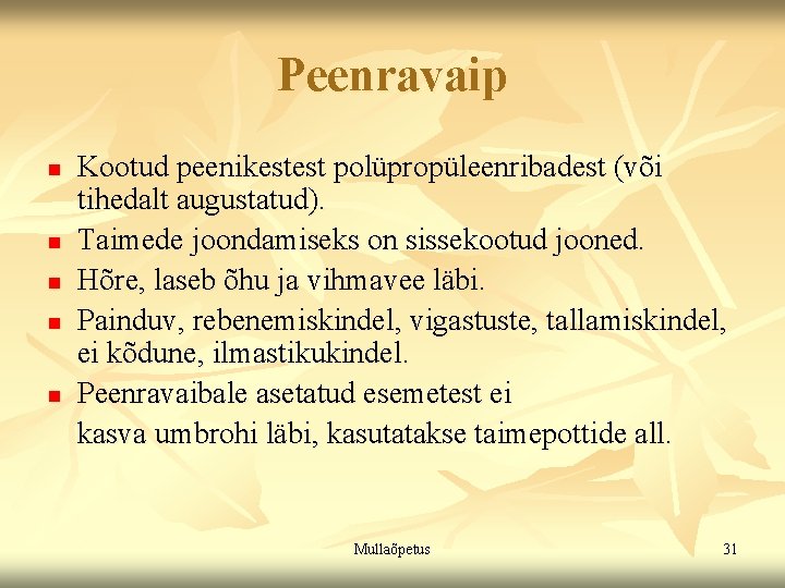 Peenravaip n n n Kootud peenikestest polüpropüleenribadest (või tihedalt augustatud). Taimede joondamiseks on sissekootud Peenravaip n n n Kootud peenikestest polüpropüleenribadest (või tihedalt augustatud). Taimede joondamiseks on sissekootud
