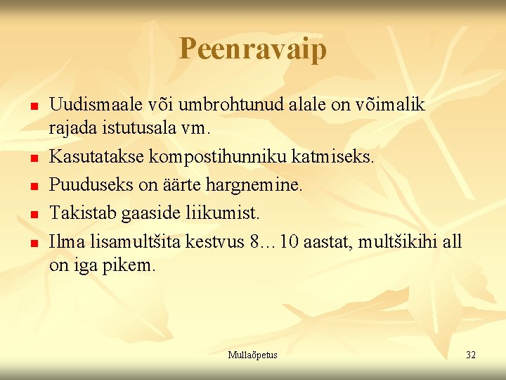 Peenravaip n n n Uudismaale või umbrohtunud alale on võimalik rajada istutusala vm. Kasutatakse Peenravaip n n n Uudismaale või umbrohtunud alale on võimalik rajada istutusala vm. Kasutatakse