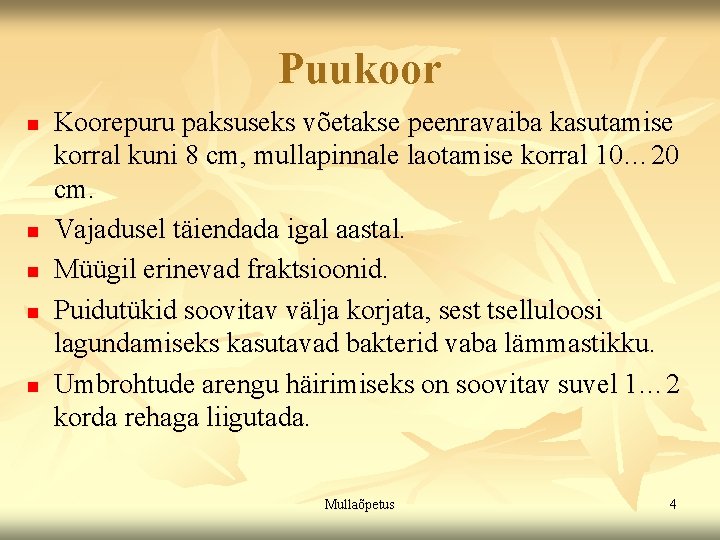 Puukoor n n n Koorepuru paksuseks võetakse peenravaiba kasutamise korral kuni 8 cm, mullapinnale Puukoor n n n Koorepuru paksuseks võetakse peenravaiba kasutamise korral kuni 8 cm, mullapinnale
