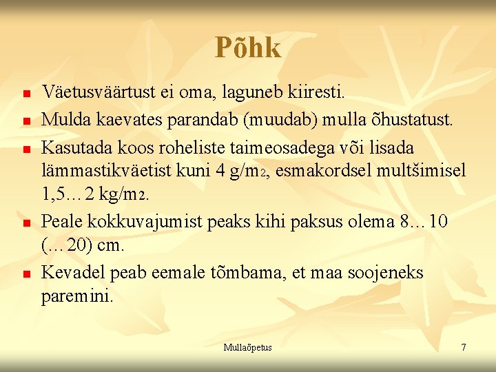 Põhk n n n Väetusväärtust ei oma, laguneb kiiresti. Mulda kaevates parandab (muudab) mulla Põhk n n n Väetusväärtust ei oma, laguneb kiiresti. Mulda kaevates parandab (muudab) mulla