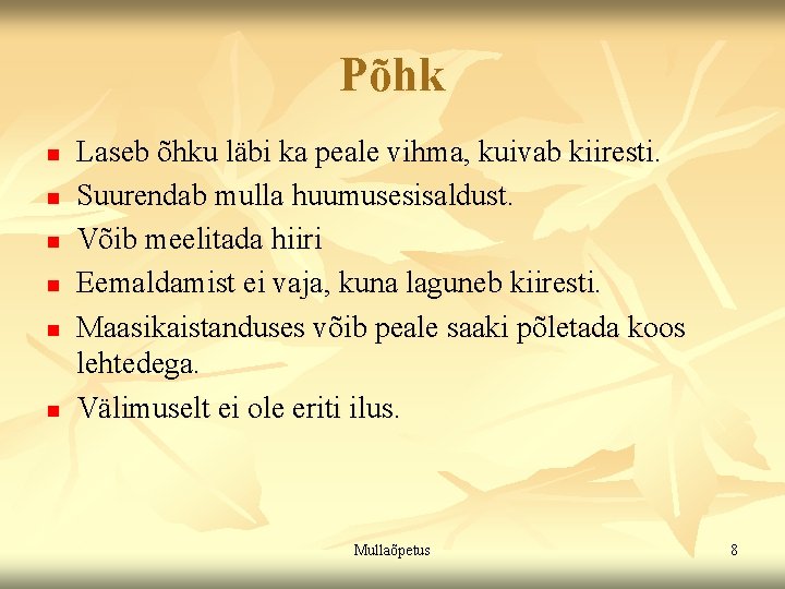 Põhk n n n Laseb õhku läbi ka peale vihma, kuivab kiiresti. Suurendab mulla Põhk n n n Laseb õhku läbi ka peale vihma, kuivab kiiresti. Suurendab mulla