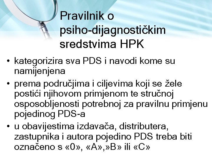 Pravilnik o psiho dijagnostičkim sredstvima HPK • kategorizira sva PDS i navodi kome su