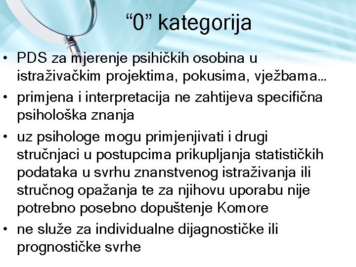 “ 0” kategorija • PDS za mjerenje psihičkih osobina u istraživačkim projektima, pokusima, vježbama…