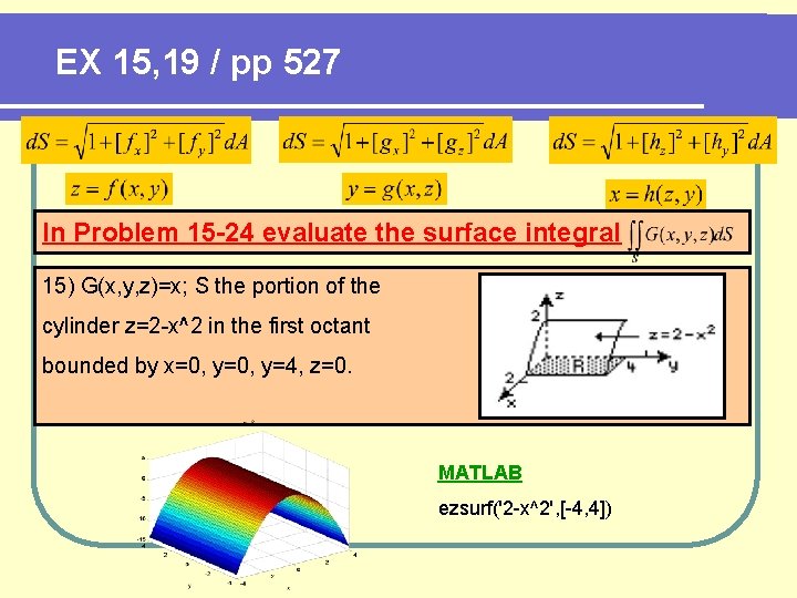 EX 15, 19 / pp 527 In Problem 15 -24 evaluate the surface integral