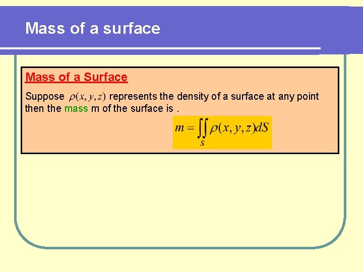 Mass of a surface Mass of a Surface Suppose represents the density of a