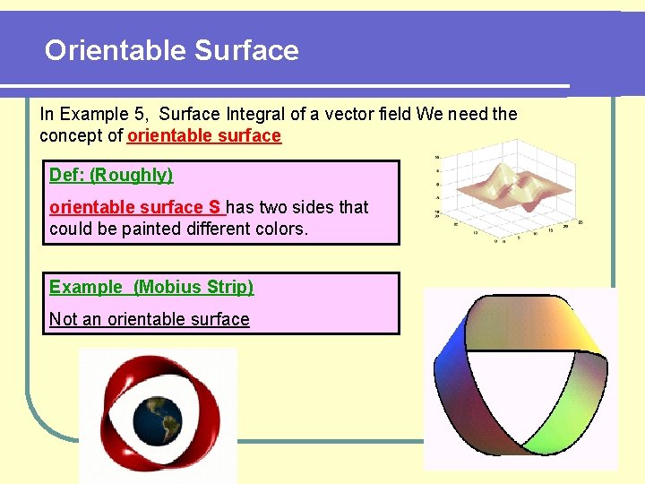 Orientable Surface In Example 5, Surface Integral of a vector field We need the