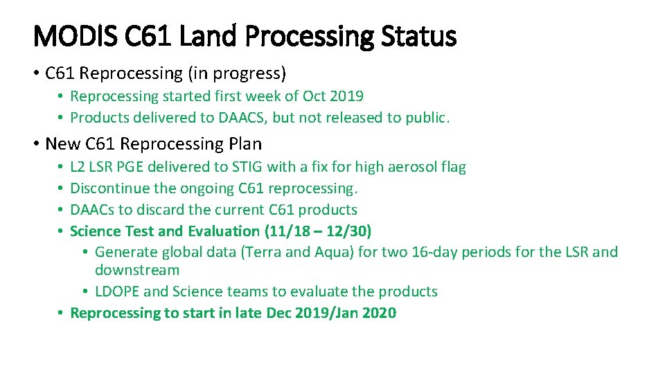 MODIS C 61 Land Processing Status • C 61 Reprocessing (in progress) • Reprocessing