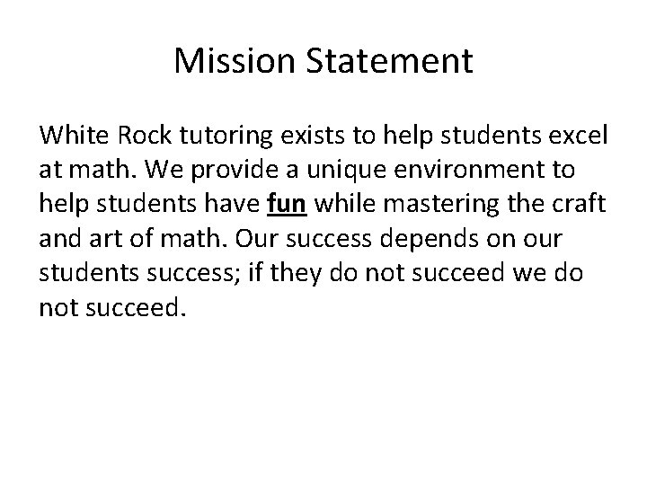 Mission Statement White Rock tutoring exists to help students excel at math. We provide