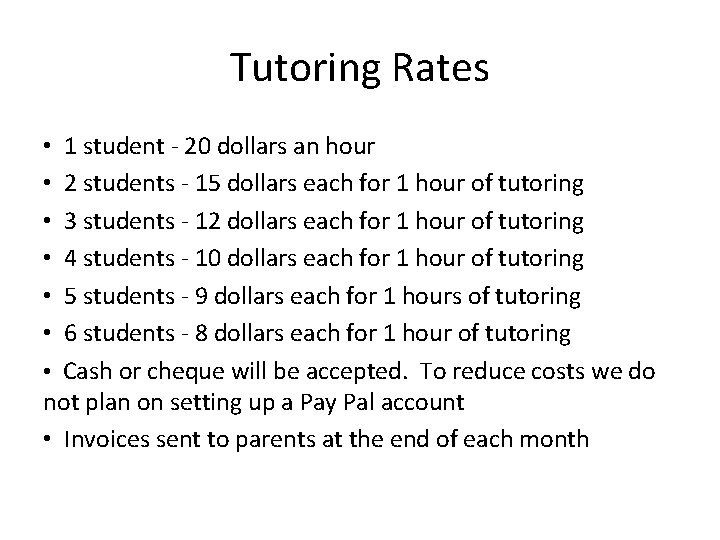 Tutoring Rates 1 student - 20 dollars an hour 2 students - 15 dollars