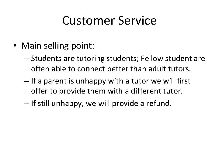 Customer Service • Main selling point: – Students are tutoring students; Fellow student are