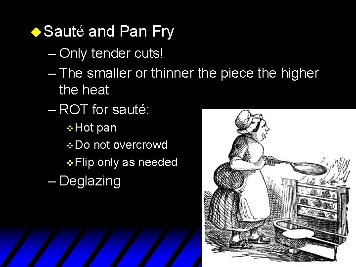 u Sauté and Pan Fry – Only tender cuts! – The smaller or thinner