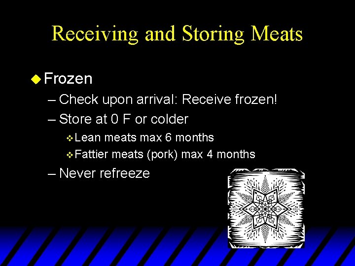 Receiving and Storing Meats u Frozen – Check upon arrival: Receive frozen! – Store