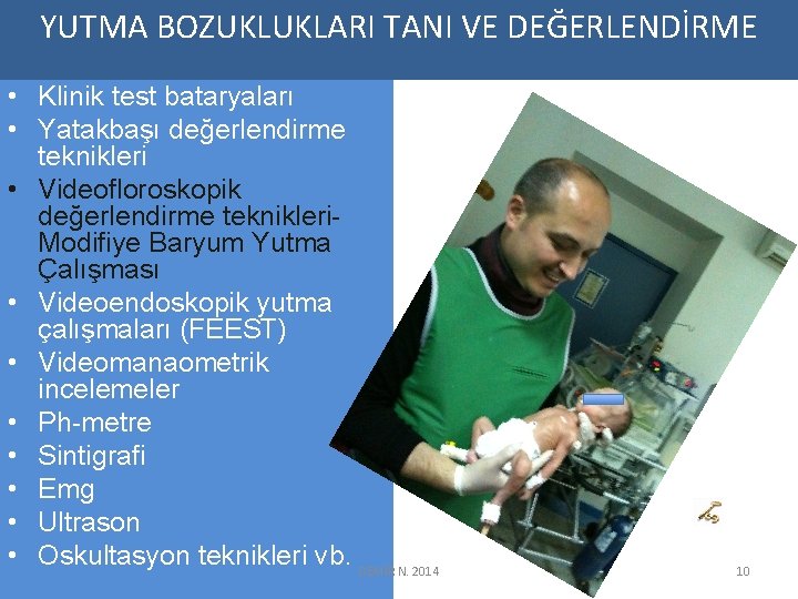 YUTMA BOZUKLUKLARI TANI VE DEĞERLENDİRME • Klinik test bataryaları • Yatakbaşı değerlendirme teknikleri •