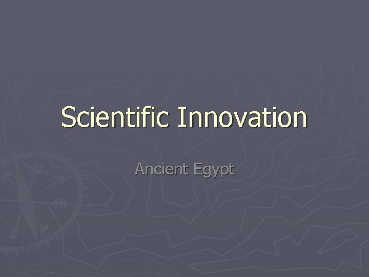 Scientific Innovation Ancient Egypt Scientific Innovation Ancient Egypt