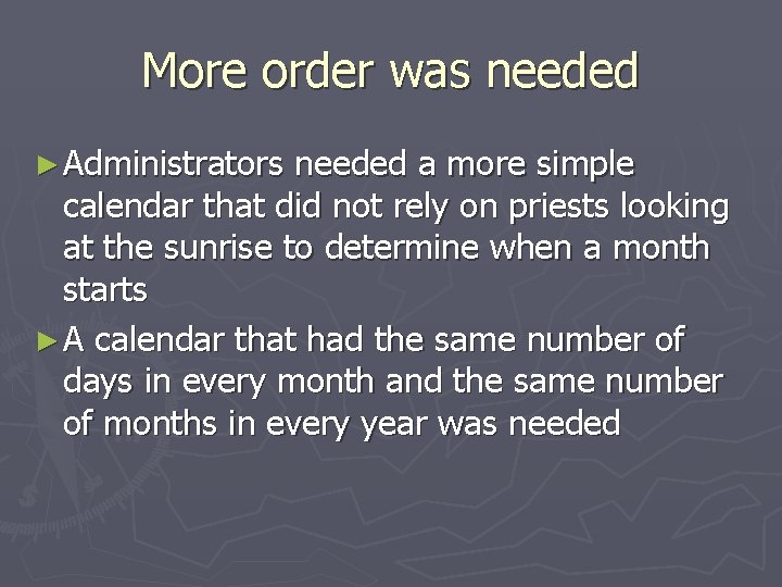 More order was needed ► Administrators needed a more simple calendar that did not