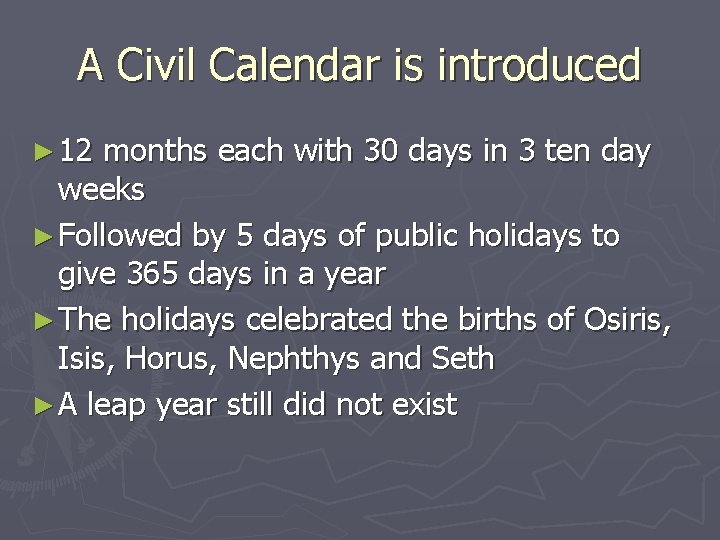 A Civil Calendar is introduced ► 12 months each with 30 days in 3