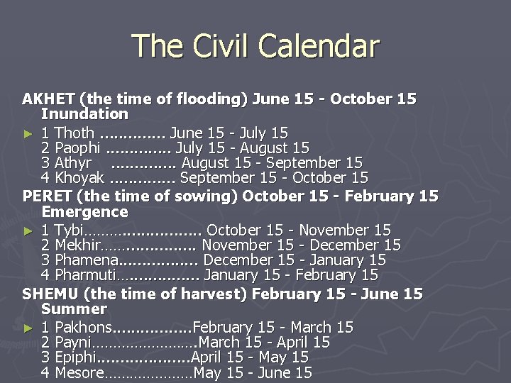 The Civil Calendar AKHET (the time of flooding) June 15 - October 15 Inundation The Civil Calendar AKHET (the time of flooding) June 15 - October 15 Inundation