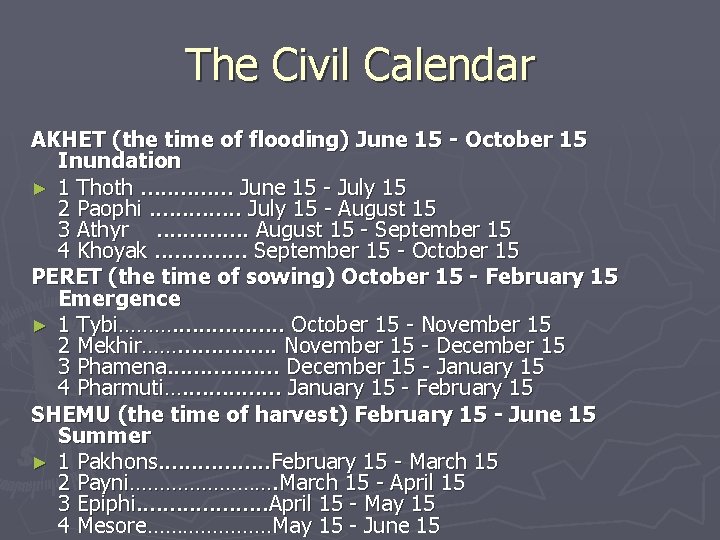 The Civil Calendar AKHET (the time of flooding) June 15 - October 15 Inundation