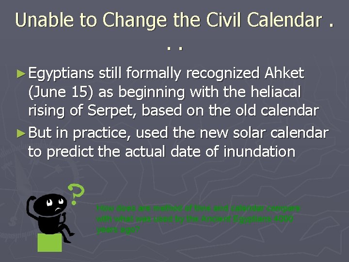 Unable to Change the Civil Calendar. . . ► Egyptians still formally recognized Ahket