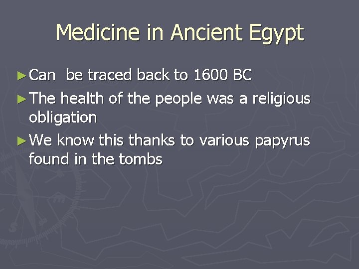 Medicine in Ancient Egypt ► Can be traced back to 1600 BC ► The