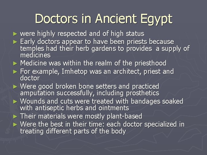 Doctors in Ancient Egypt were highly respected and of high status Early doctors appear Doctors in Ancient Egypt were highly respected and of high status Early doctors appear