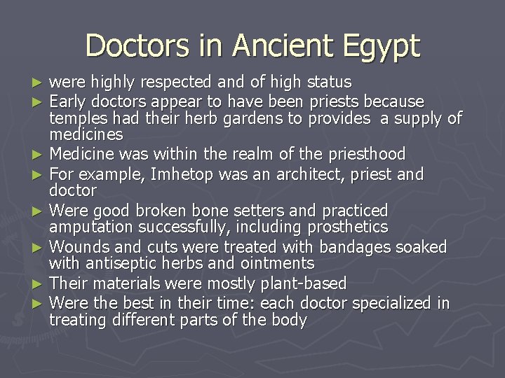 Doctors in Ancient Egypt were highly respected and of high status Early doctors appear