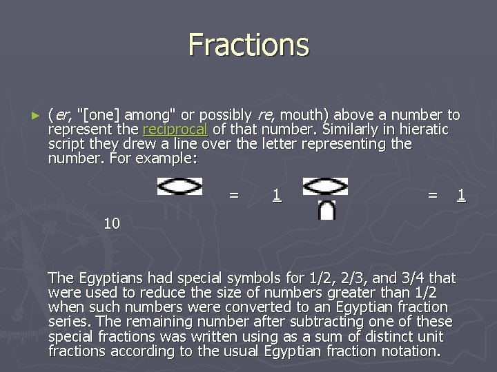 Fractions ► (er, "[one] among" or possibly re, mouth) above a number to represent