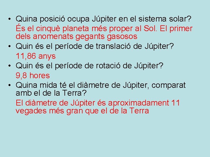  • Quina posició ocupa Júpiter en el sistema solar? És el cinquè planeta