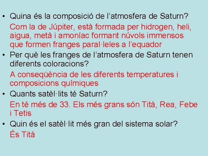  • Quina és la composició de l’atmosfera de Saturn? Com la de Júpiter,