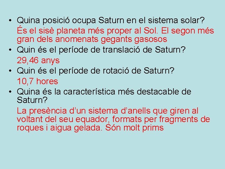  • Quina posició ocupa Saturn en el sistema solar? És el sisè planeta