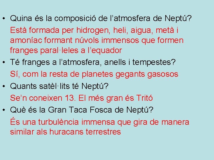  • Quina és la composició de l’atmosfera de Neptú? Està formada per hidrogen,