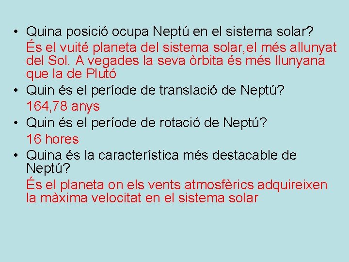  • Quina posició ocupa Neptú en el sistema solar? És el vuité planeta