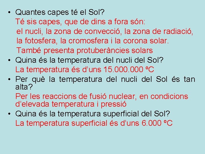  • Quantes capes té el Sol? Té sis capes, que de dins a