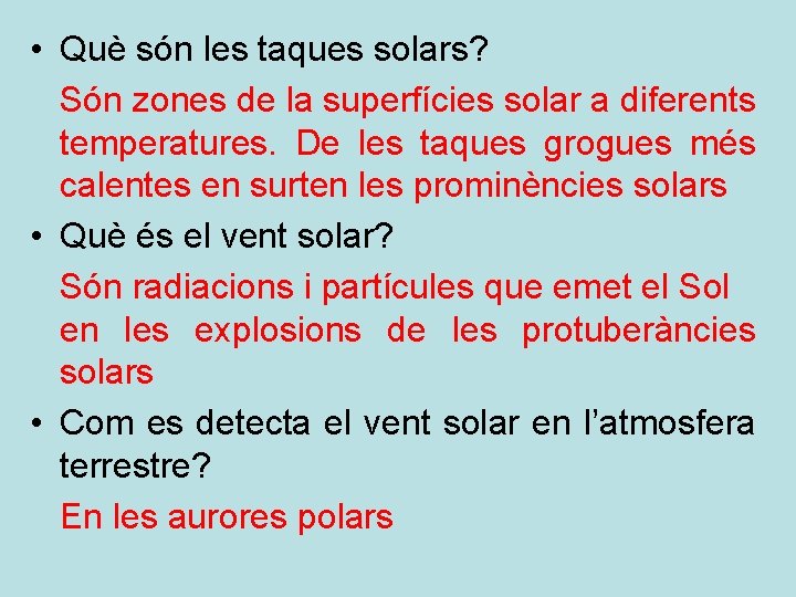  • Què són les taques solars? Són zones de la superfícies solar a