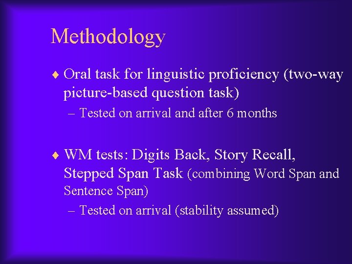 Methodology ¨ Oral task for linguistic proficiency (two-way picture-based question task) – Tested on Methodology ¨ Oral task for linguistic proficiency (two-way picture-based question task) – Tested on