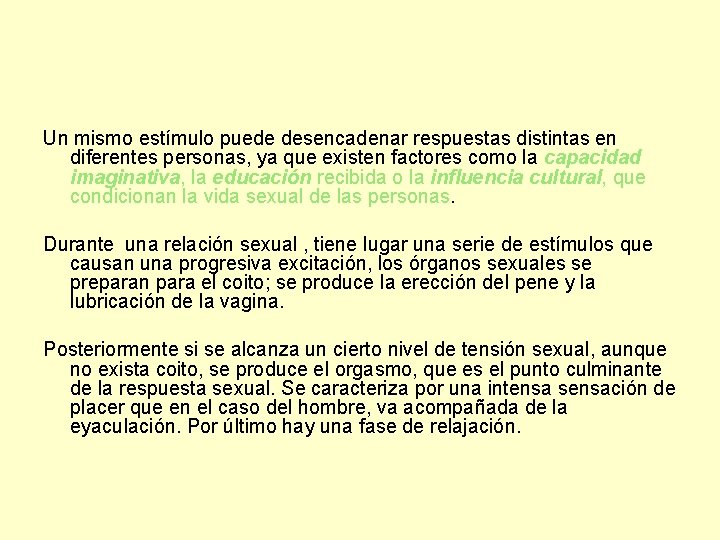 Un mismo estímulo puede desencadenar respuestas distintas en diferentes personas, ya que existen factores