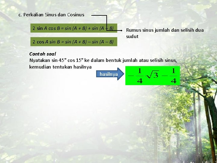 c. Perkalian Sinus dan Cosinus 2 sin A cos B = sin (A +