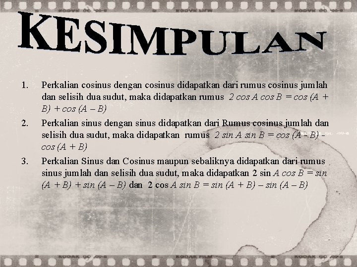 1. 2. 3. Perkalian cosinus dengan cosinus didapatkan dari rumus cosinus jumlah dan selisih