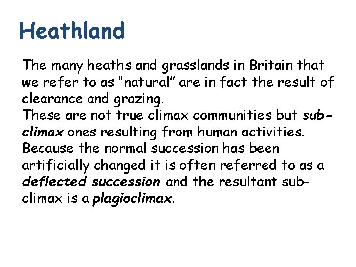 Heathland The many heaths and grasslands in Britain that we refer to as “natural”