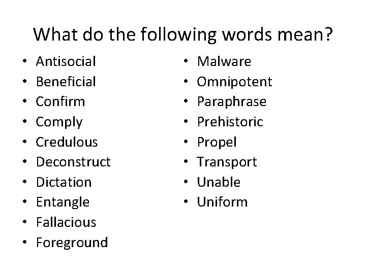 What do the following words mean? • • • Antisocial Beneficial Confirm Comply Credulous