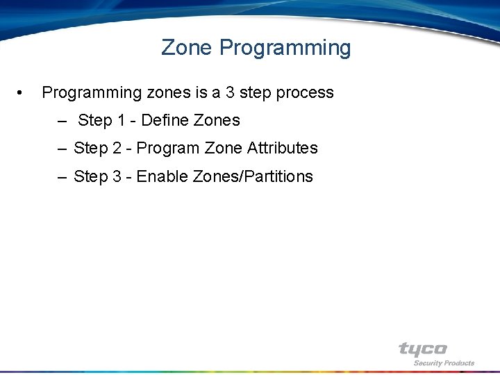Zone Programming • Programming zones is a 3 step process – Step 1 -