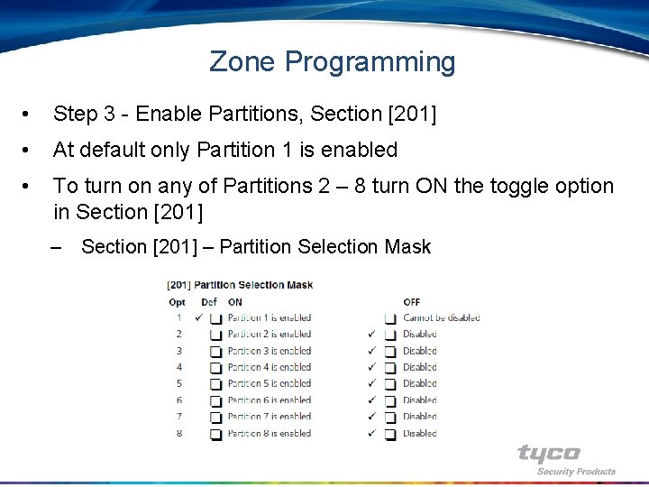 Zone Programming • Step 3 - Enable Partitions, Section [201] • At default only