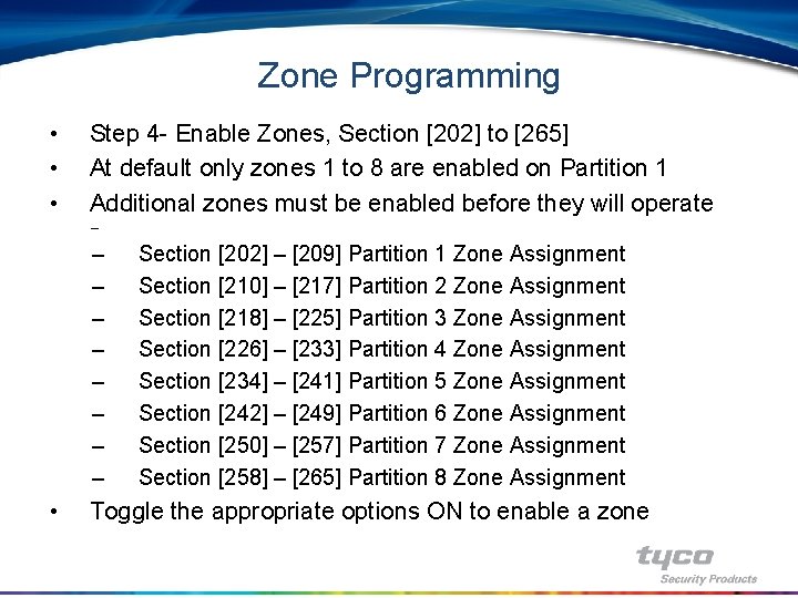 Zone Programming • • • Step 4 - Enable Zones, Section [202] to [265]