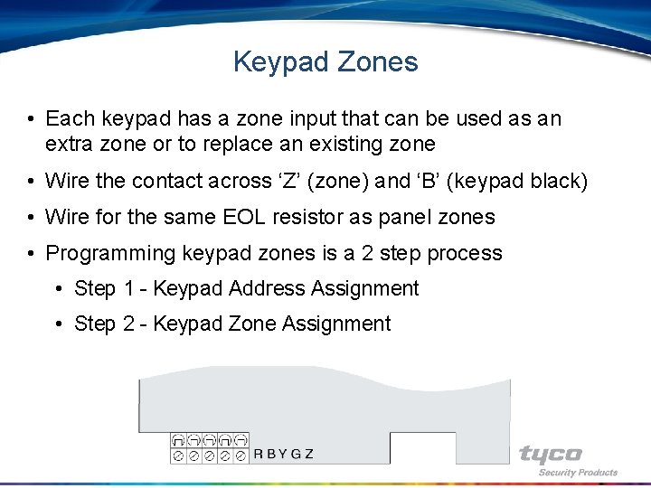 Keypad Zones • Each keypad has a zone input that can be used as