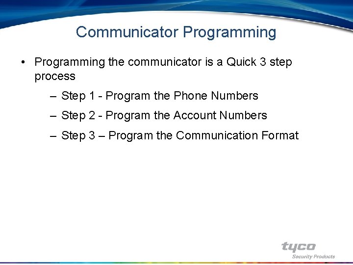 Communicator Programming • Programming the communicator is a Quick 3 step process – Step