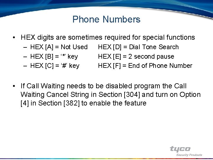 Phone Numbers • HEX digits are sometimes required for special functions – HEX [A]