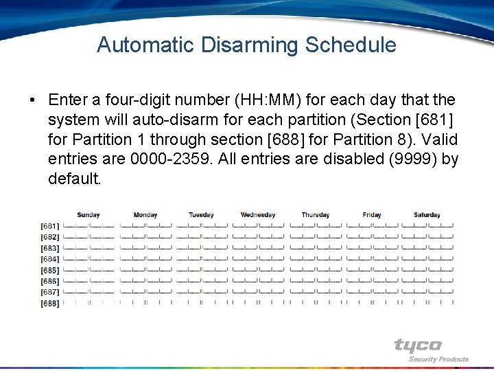 Automatic Disarming Schedule • Enter a four-digit number (HH: MM) for each day that