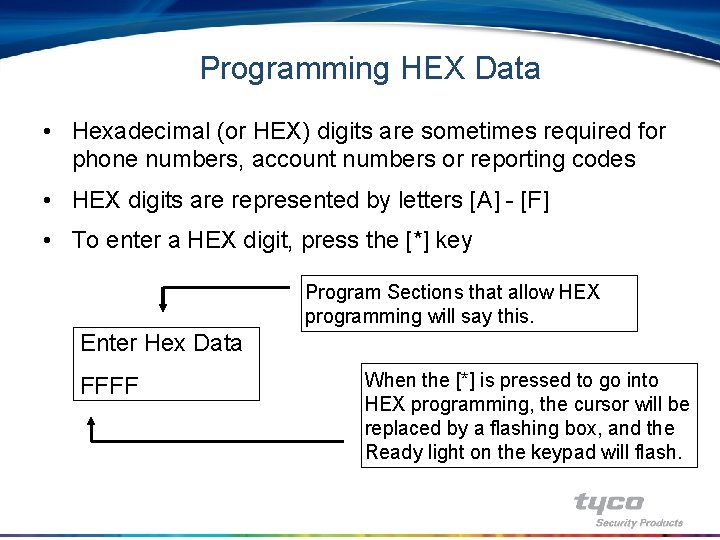 Programming HEX Data • Hexadecimal (or HEX) digits are sometimes required for phone numbers,